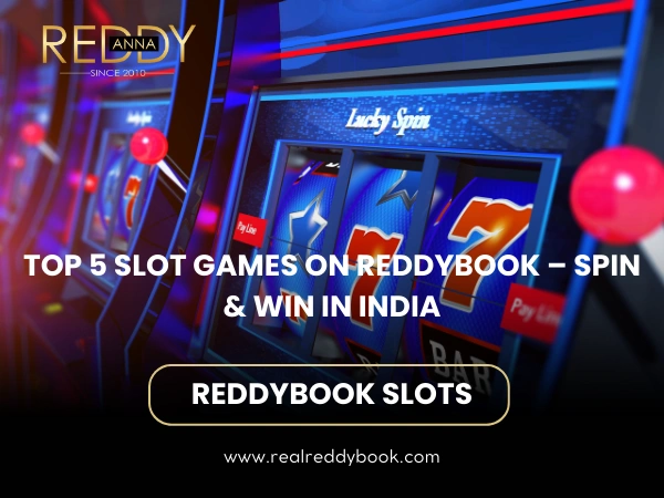 Top 5 Slot Games on Reddybook – Spin & Win in India
