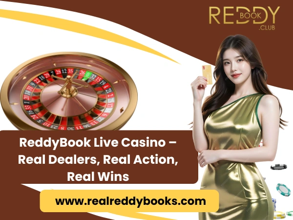 ReddyBook Live Casino – Real Dealers, Real Action, Real Wins